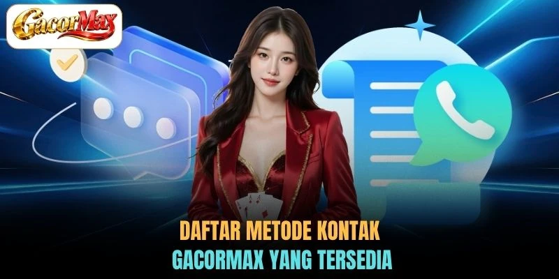 Daftar metode kontak GACORMAX yang tersedia