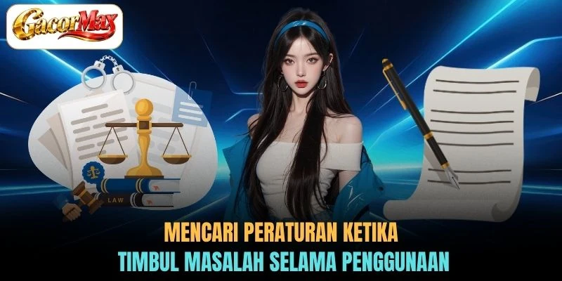 Mencari peraturan ketika timbul masalah selama penggunaan