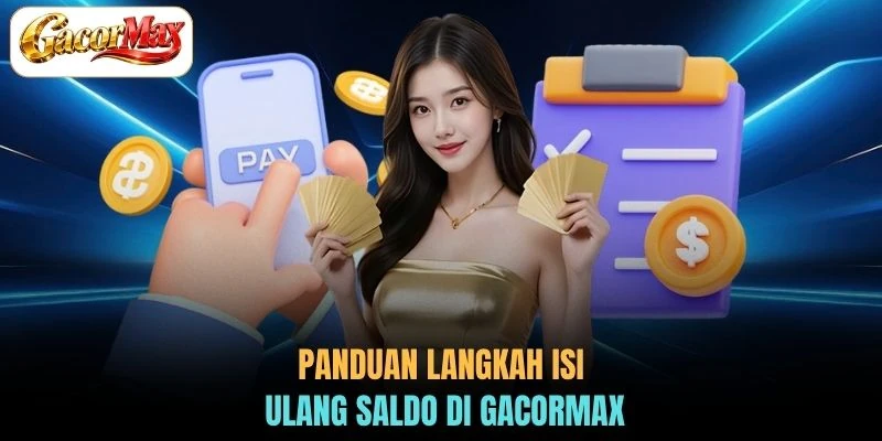 Panduan langkah isi ulang saldo di GACORMAX