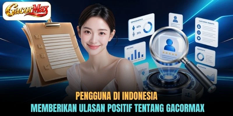 Pengguna di Indonesia memberikan ulasan positif tentang GACORMAX