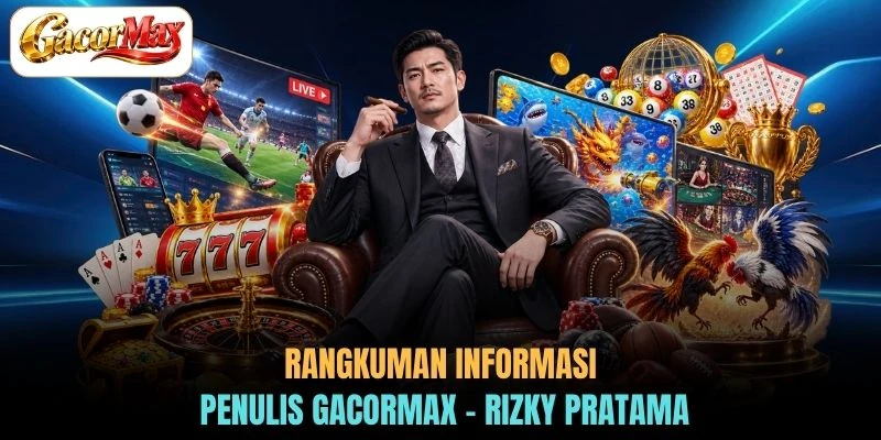 Rangkuman informasi penulis GACORMAX - Rizky Pratama